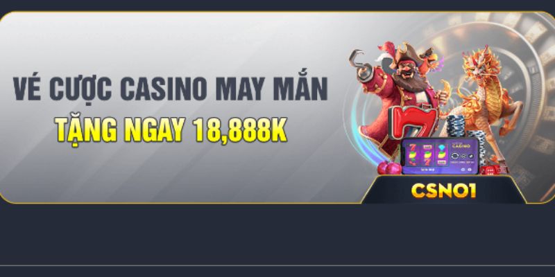 Điều khoản liên quan áp dụng cho chương trình vé cược Casino